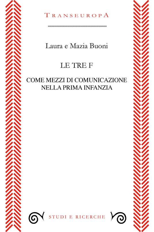 Le tre F come mezzi di comunicazione nella prima infanzia - Laura Buoni,Marzia Buoni - copertina