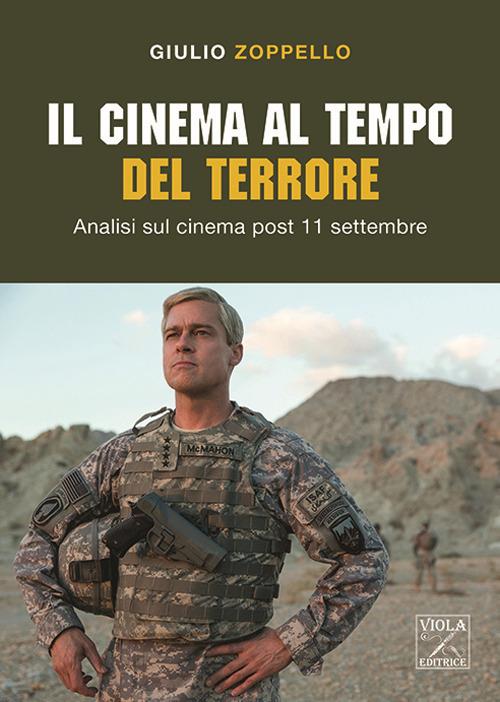 Il cinema al tempo del terrore. Analisi sul cinema post 11 settembre - Giulio Zoppello - copertina