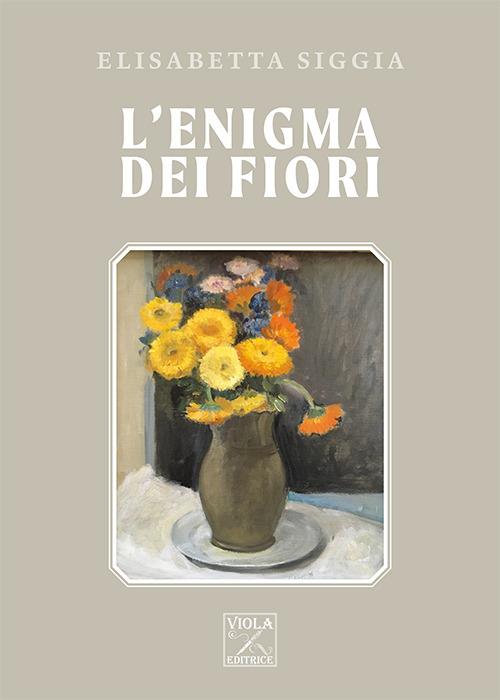 L' enigma dei fiori - Elisabetta Siggia - copertina