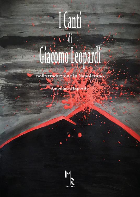 I canti di Giacomo Leopardi. Nella traduzione in Napoletano di Antonino d’Esposito - Antonino D'Esposito - copertina