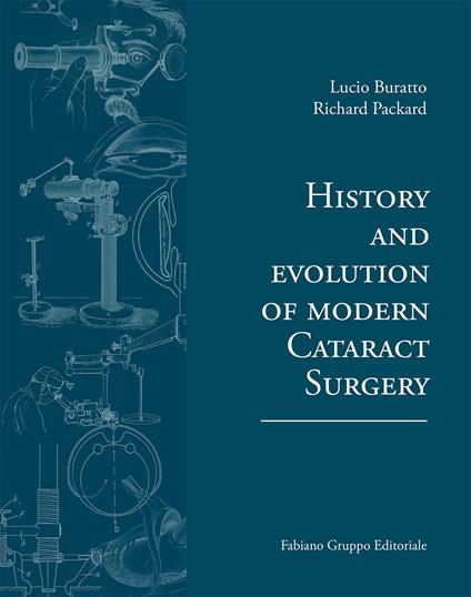 History and evolution of modern cataract surgery - Lucio Buratto,Richard Packard - copertina