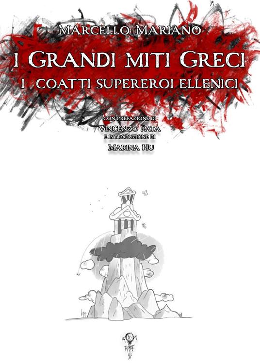 I grandi miti greci: i coatti supereroi ellenici - Marcello Mariano - copertina