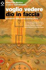 Voglio vedere Dio in faccia. FramMenti della prima controcultura