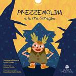 Prezzemolina e le tre streghe. Ediz. illustrata