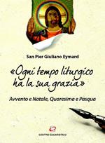 «Ogni tempo liturgico ha la sua grazia». Avvento e Natale, Quaresima e Pasqua