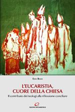 L' Eucaristia, cuore della Chiesa. Il contributo dei teologi alla riflessione conciliare