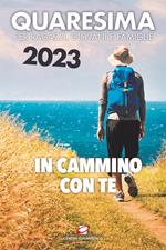 Quaresima 2023. In cammino con te. Per ragazzi, giovani e famiglie