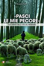 «Pasci le mie pecore». L'Eucaristia nella vita del presbitero