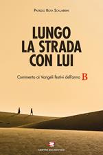 Lungo la strada con Lui. Commento ai Vangeli festivi dell’anno B