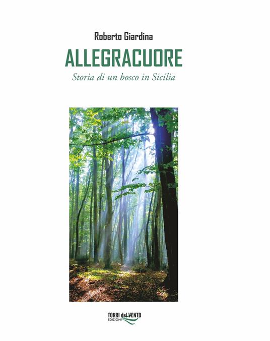 Allegracuore. Storia di un bosco di Sicilia - Roberto Giardina - copertina