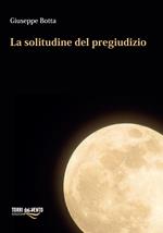 La solitudine del pregiudizio