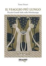 Il viaggio più lungo. Piccole-grandi Italie nella Mitteleuropa