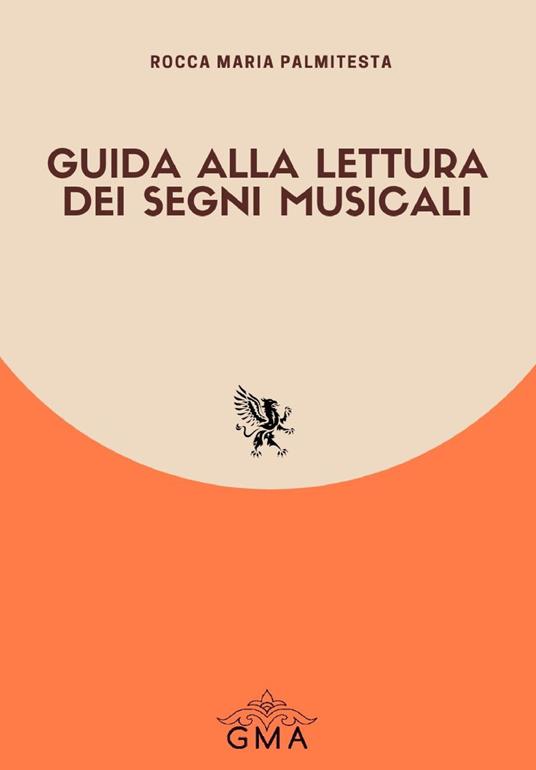 Guida alla lettura dei segni musicali. Nuova ediz. - Rocca Maria Palmitesta - copertina