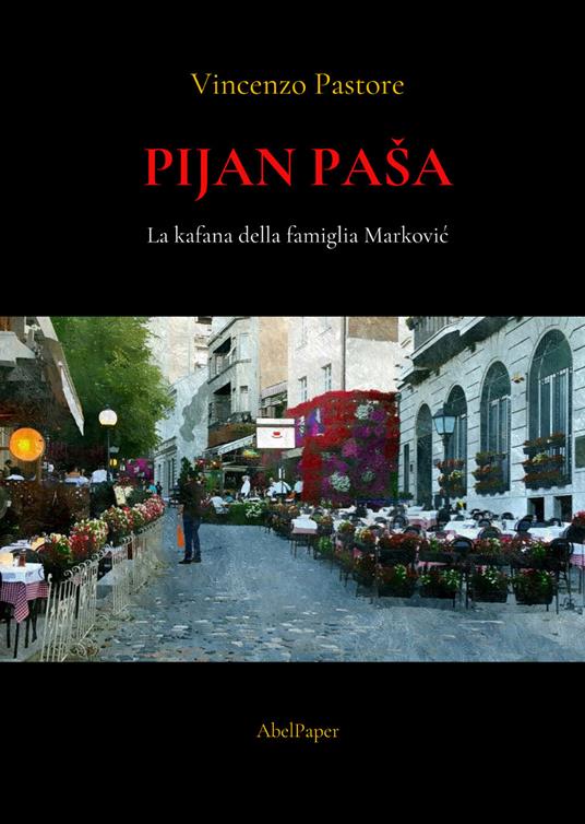 Pijan Pasa. La kafana della famiglia Markovic - Vincenzo Pastore - copertina