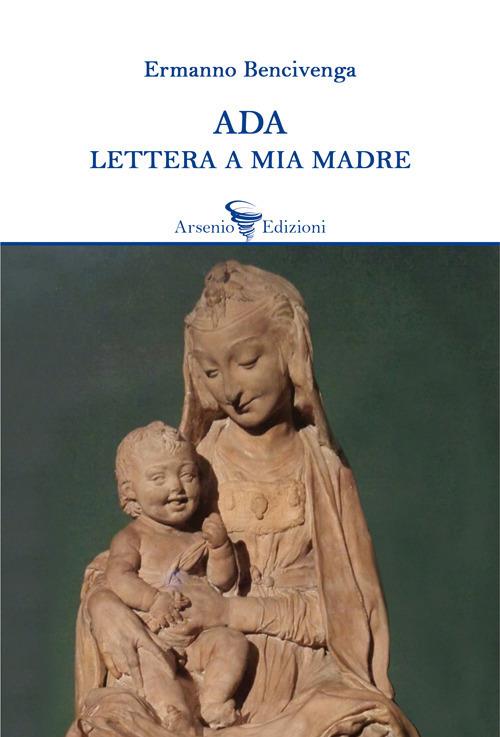 Ada. Lettera a mia madre - Ermanno Bencivenga - copertina