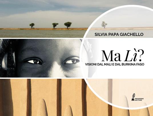 Ma lì? Visioni dal Mali e dal Burkina Faso - Silvia Papa Giachello - copertina