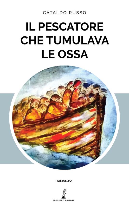 Il pescatore che tumulava le ossa - Cataldo Russo - copertina