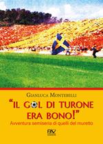 «Il gol di Turone era bono!» Avventura semiseria di quelli del muretto