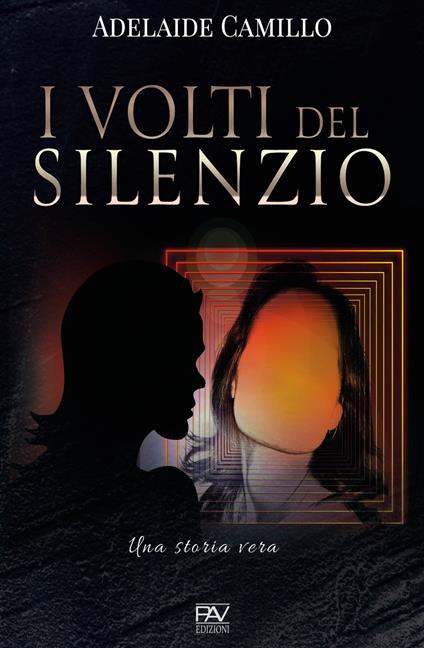 I volti del silenzio. Una storia vera - Adelaide Camillo - copertina