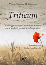 Triticum. Contrappunti leggeri e condivise armonie tra le spighe di grano e le ardite passioni