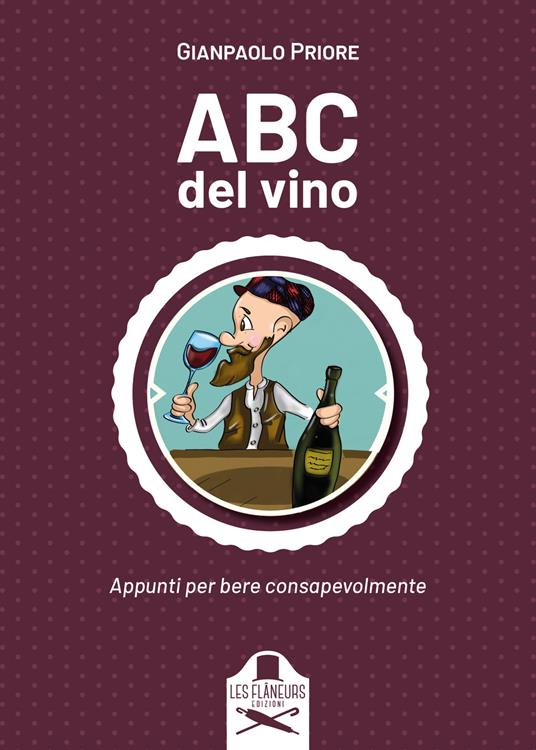 ABC del vino. Appunti per bere consapevolmente - Gianpaolo Priore - copertina