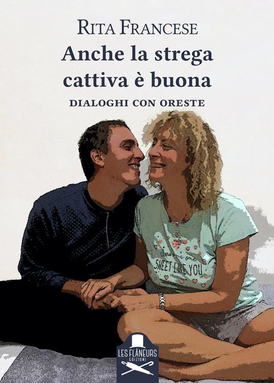 Anche la strega cattiva è buona. Dialoghi con Oreste - Rita Francese - copertina