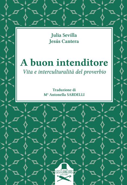 A buon intenditore. Vita e interculturalità del proverbio - Julia Sevilla,Jesús Cantera - copertina