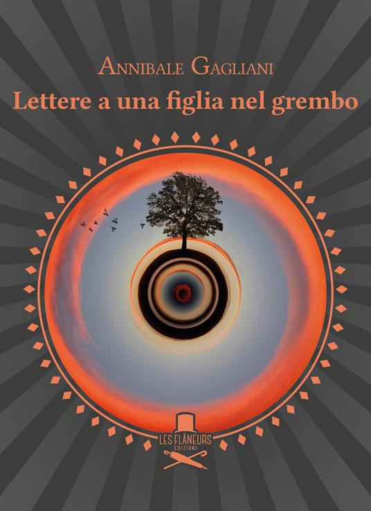 Lettere a una figlia nel grembo - Annibale Gagliani - copertina