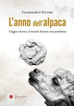 L' anno dell'alpaca. Viaggio intorno al mondo durante una pandemia