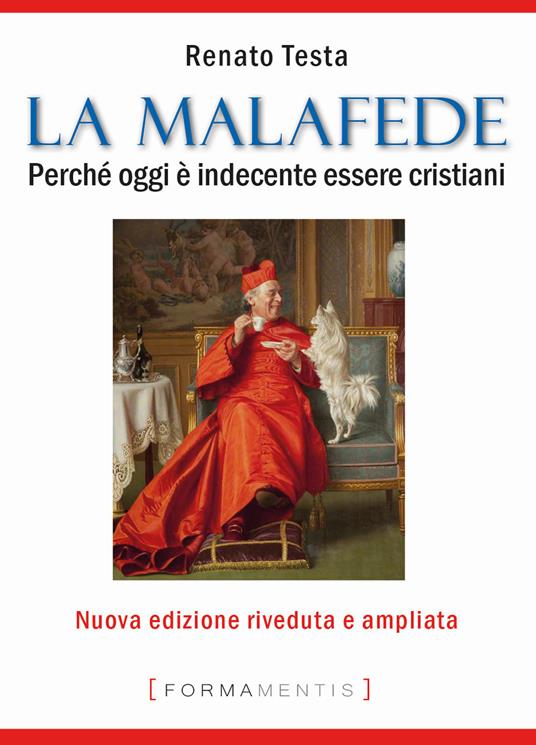 La malafede. Perché oggi è indecente essere cristiani - Renato Testa - copertina