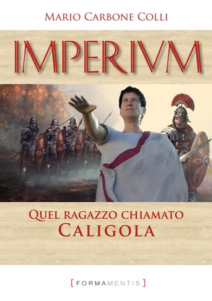 Imperium. Quel ragazzo chiamato Caligola - Mario Carbone Colli - copertina