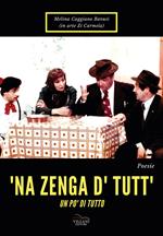 'Na zenga d' tutt. Un po' di tutto