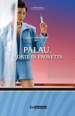 Palau. Morte in provetta