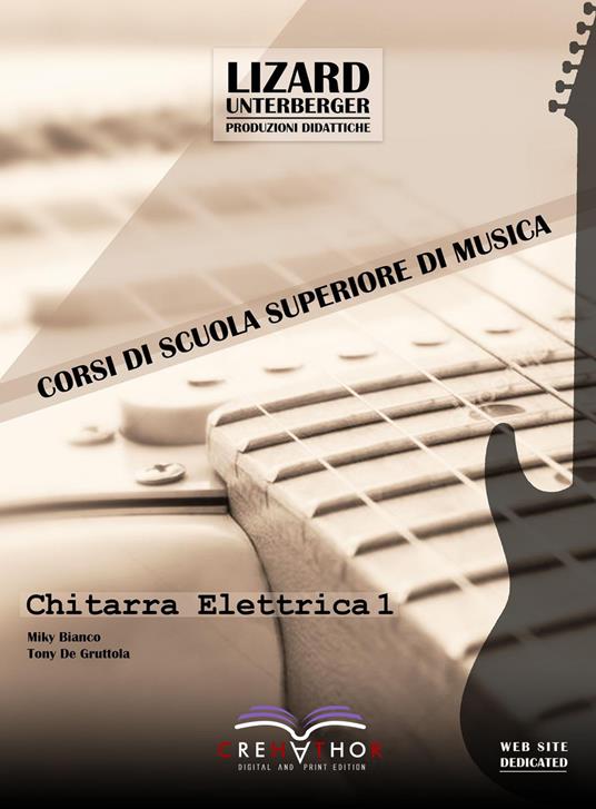 Chitarra elettrica. Vol. 1 - Miky Bianco - Tony De Gruttola - - Libro -  Crehathor - Corsi di scuola superiore di musica | laFeltrinelli