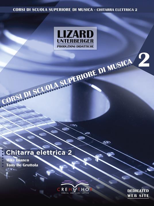 Chitarra elettrica. Vol. 2 - Miky Bianco - Tony De Gruttola - - Libro -  Crehathor - Corsi di scuola superiore di musica | laFeltrinelli