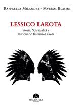 Lessico Lakota. Storia, spiritualità e dizionario Italiano-Lakota