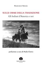 Sulle orme della tradizione. Gli Indiani d'America e noi