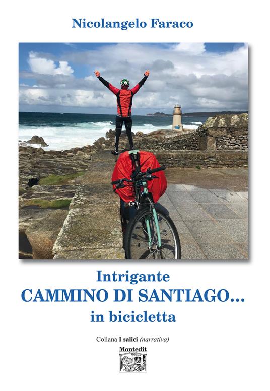 Intrigante cammino di Santiago... in bicicletta - Faraco, Nicolangelo -  Ebook - EPUB2 con DRMFREE | laFeltrinelli