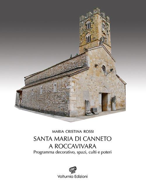 Santa Maria di Canneto a Roccavivara. Programma decorativo, spazi, culti e poteri - Maria Cristina Rossi - copertina