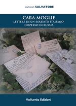 Cara moglie. Lettere di un soldato italiano disperso in Russia