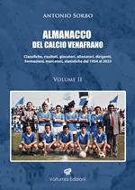 Almanacco del calcio venafrano. Classifiche, risultati, giocatori, allenatori, dirigenti, formazioni, marcatori, statistiche dal 1954 al 2024. Vol. 2