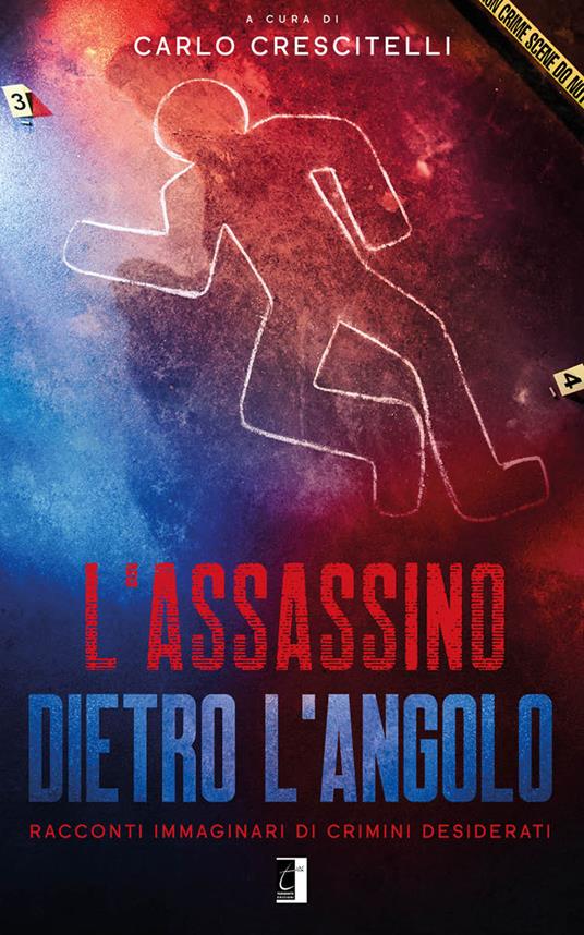 L' assassino dietro l'angolo. Racconti immaginari di crimini desiderati - copertina