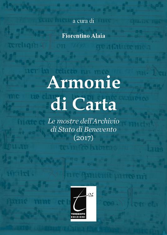 Armonie di carta. Le mostre dell'Archivio di Stato di Benevento (2017). Ediz. illustrata - Fiorentino Alaia - copertina