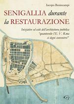 Senigallia durante la Restaurazione. Iniziative ed esiti dell'architettura pubblica «quante volte l'E. V. R. ma si degni convenirvi»