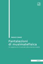 Fantalezioni di musimatefisica. Un approccio musicale alle scienze esatte