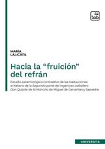 Hacia la “fruición” del refrán. Estudio paremiológico contrastivo de las traducciones al italiano de la segunda parte del Ingenioso caballero Don Quijote de la Mancha de Miguel de Cervantes y Saavedra