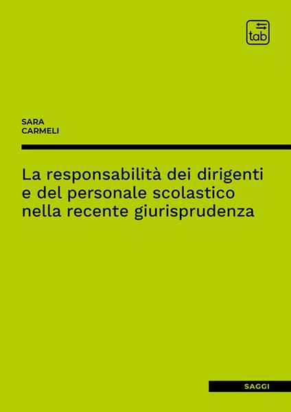 La responsabilità dei dirigenti e del personale scolastico nella recente giurisprudenza - Sara Carmeli - copertina