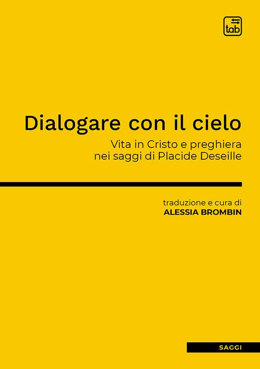 Dialogare con il cielo. Vita in Cristo e preghiera nei saggi di Placide Deseille - copertina