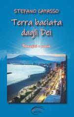 Terra baciata dagli Dei. Immagini e poesie