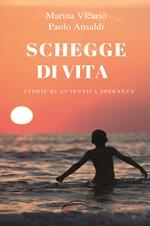 Schegge di vita. Storia di un autentica speranza